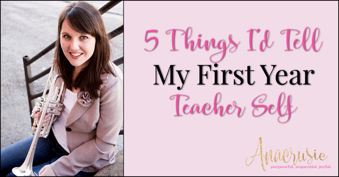 You are currently viewing 5 Things I’d Tell My First Year Teacher Self